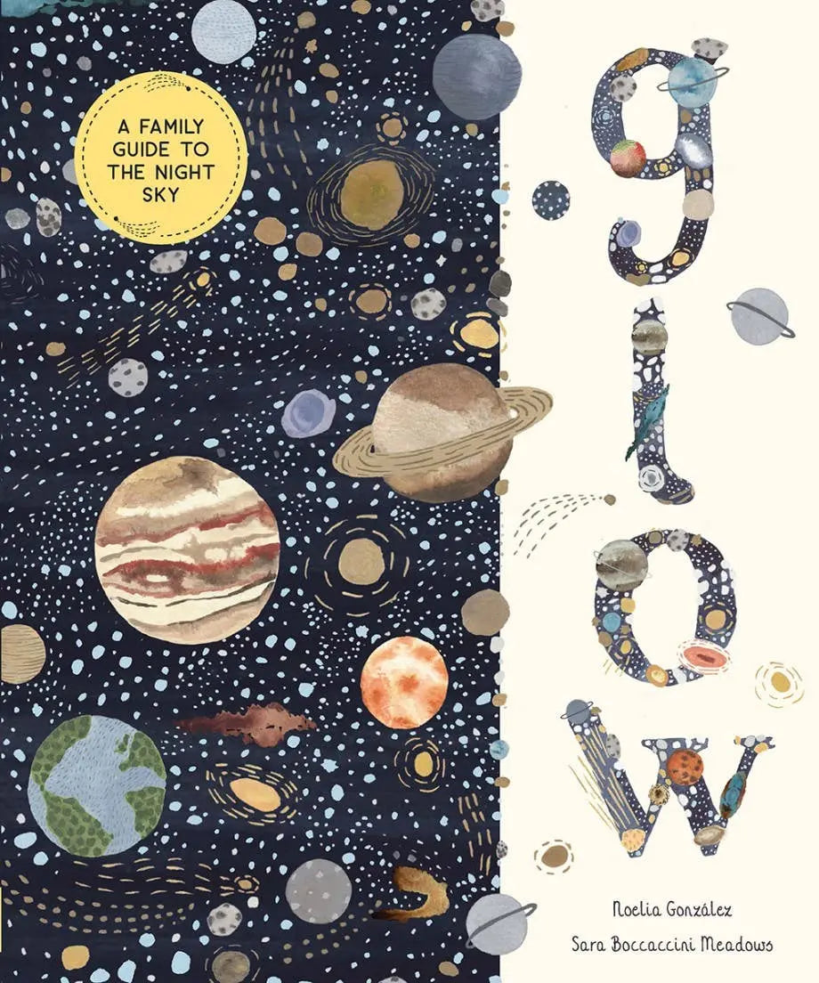 Glow: A Family Guide to the Night Sky, an illustrated stargazing book for kids, shown with its planet-filled cover.