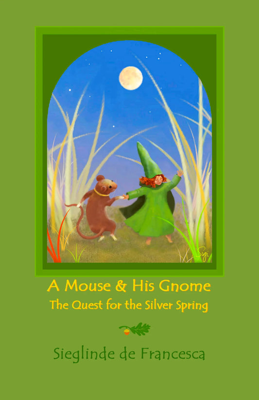Book cover of 'A Mouse & His Gnome: The Quest for the Silver Spring' with illustration of a mouse and gnome in a grassy field 