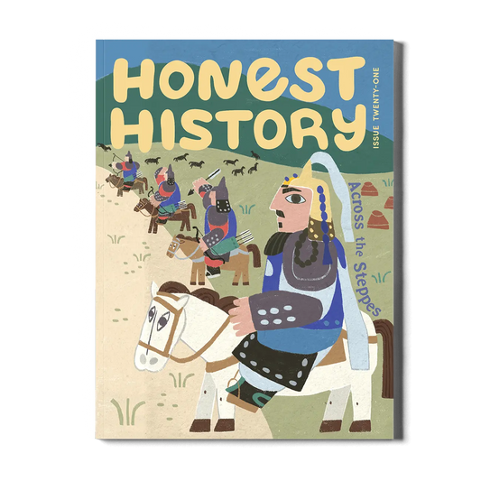 Honest History Magazine – Across the Steppes (Issue Twenty-One)