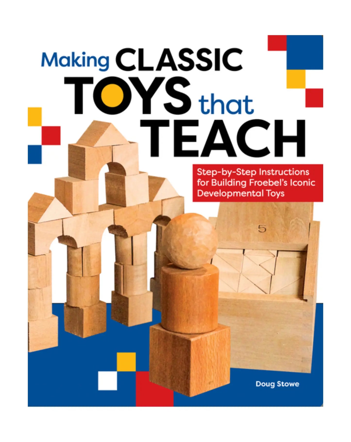 Making Classic Toys That Teach: Froebel’s Toys Book Cover