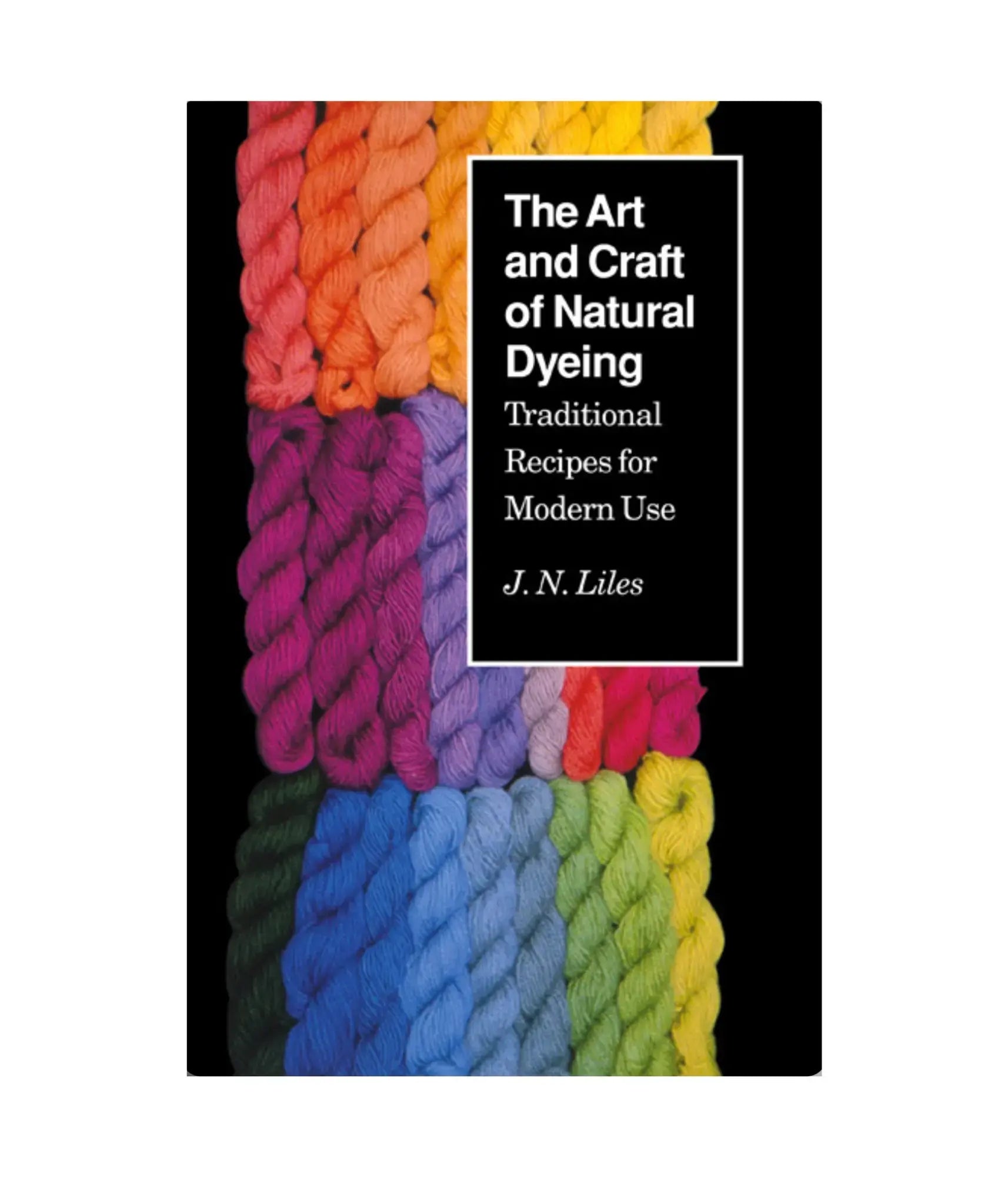 Book cover of 'The Art and Craft of Natural Dyeing' with colorful yarn swatches.