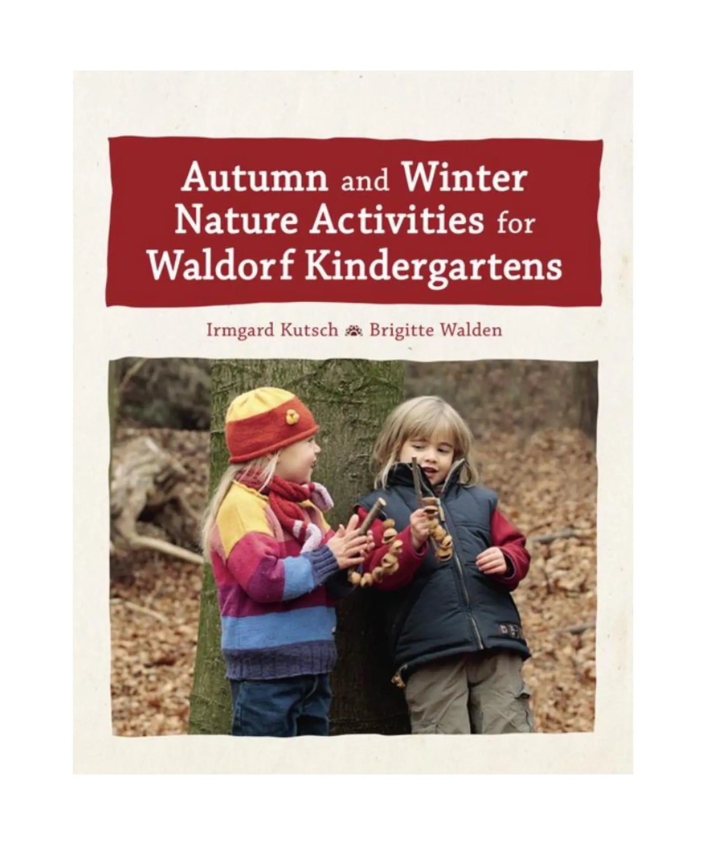 Book cover of 'Autumn and Winter Nature Activities for Waldorf Kindergartens' with two children in winter clothing.