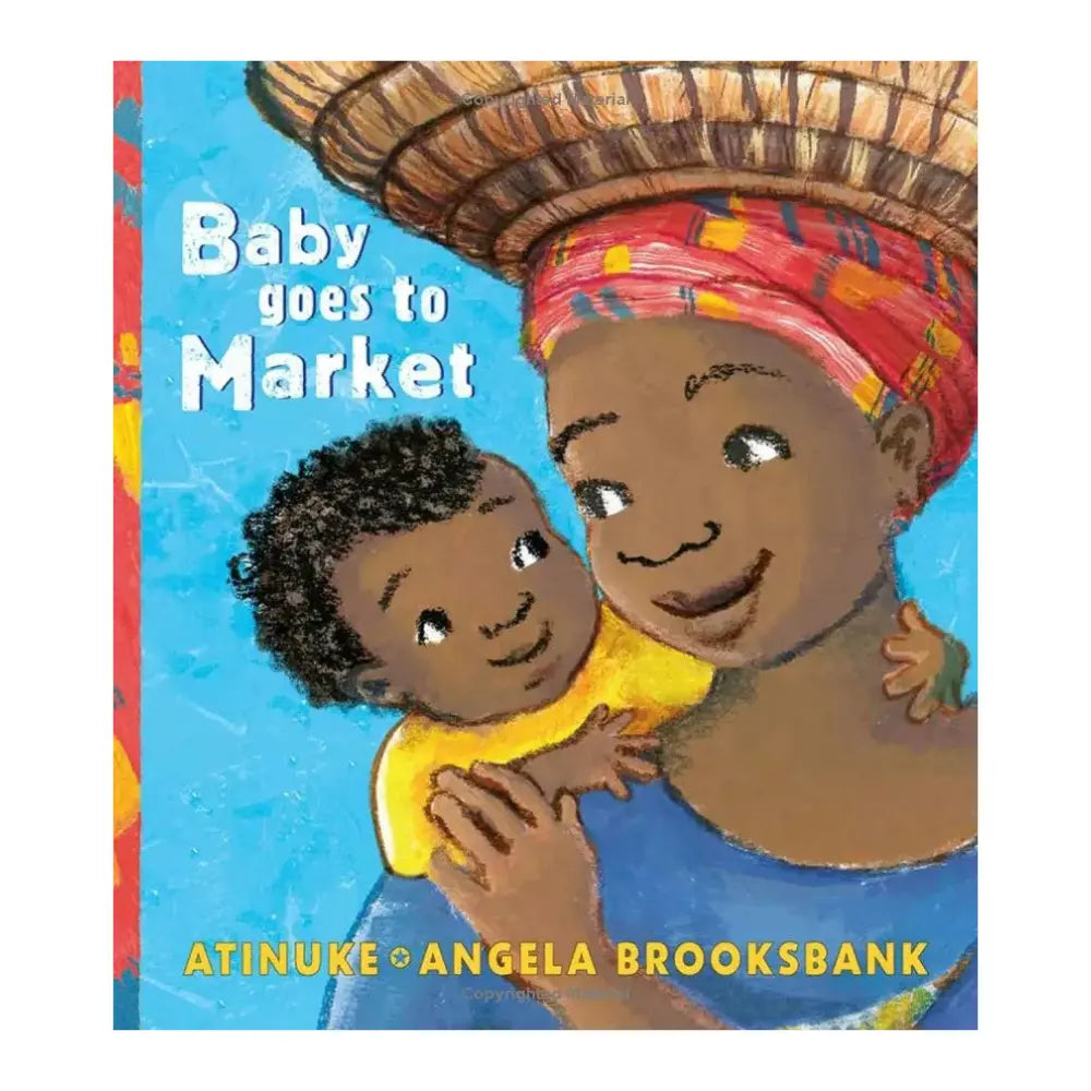 Book cover of 'Baby Goes to Market' by Atinuke with a colorful illustration of a woman holding a child.