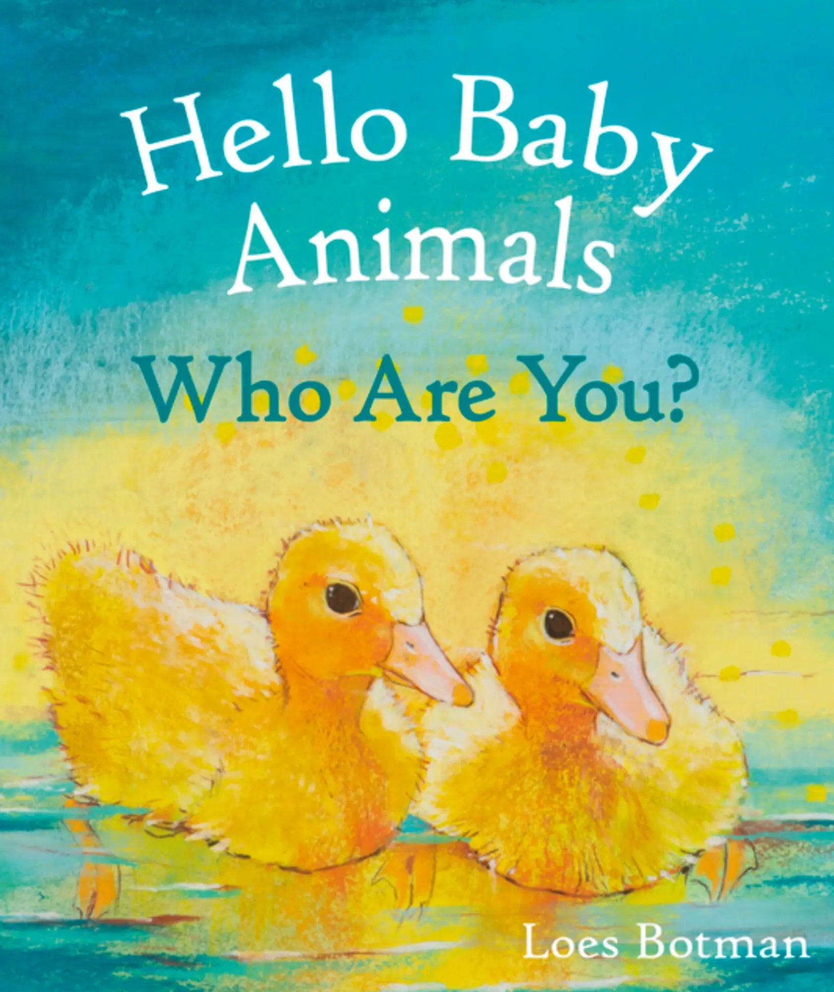 Book cover of 'Hello Baby Animals Who Are You?' with two yellow ducklings on a blue background.