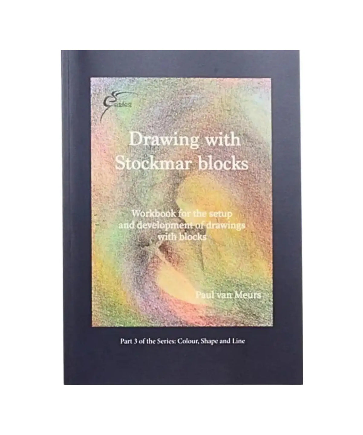 Drawing with Stockmar Blocks workbook by Paul van Meurs