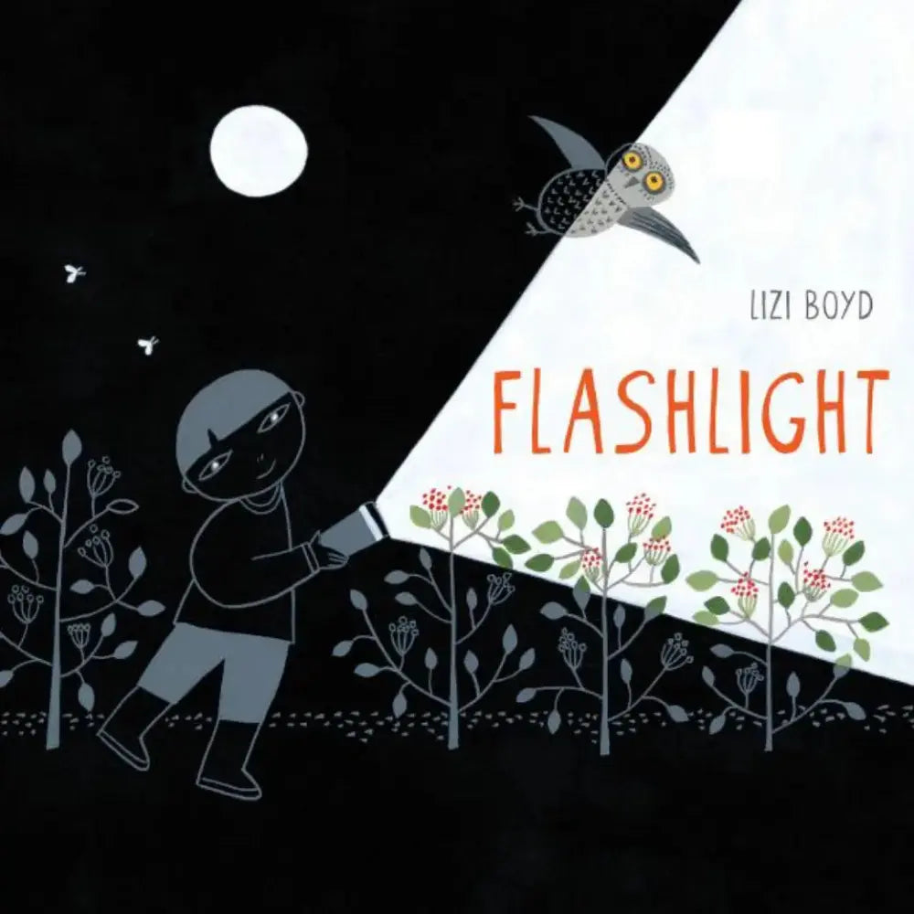 Book cover of 'Flashlight' by Lizi Boyd with a silhouette of a child holding a flashlight, an owl, and plants.