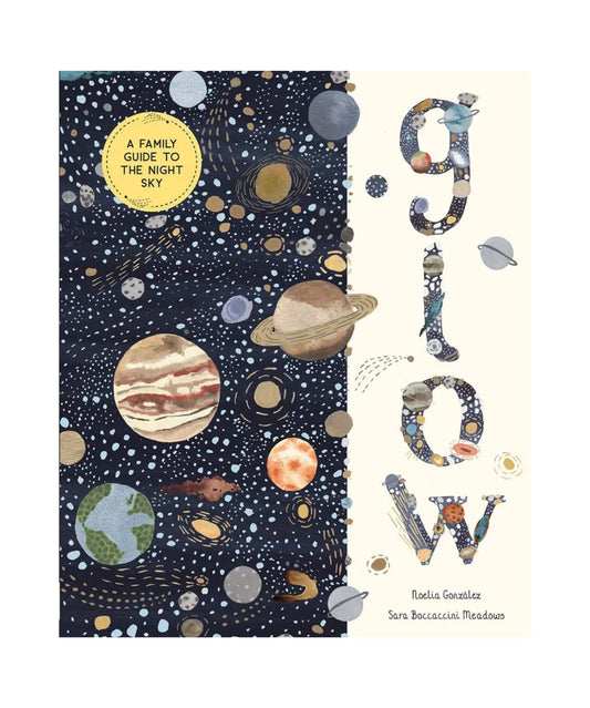 Cover of Glow: A Family Guide to the Night Sky by Noelia González and Sara Boccaccini Meadows, with illustrated planets on a starry navy sky.