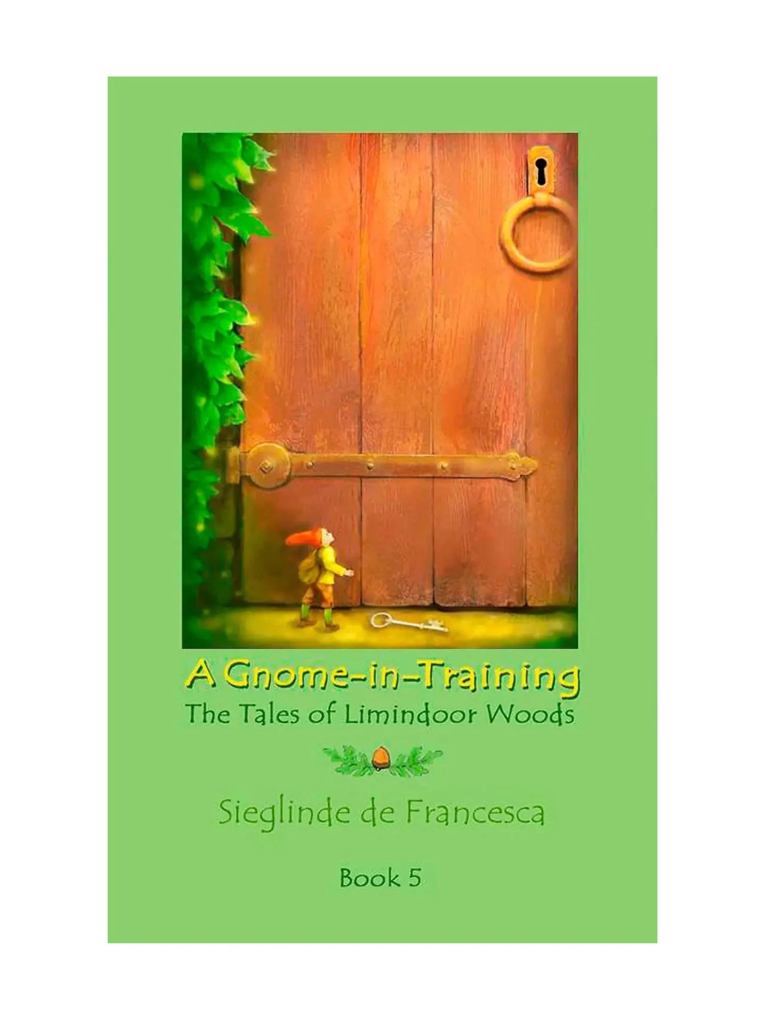 Book cover for 'A Gnome in Training, The Tales of Limindoor Woods, Book 5' featuring an illustration of a gnome looking at a wooden door with a keyhole, set against a green background.