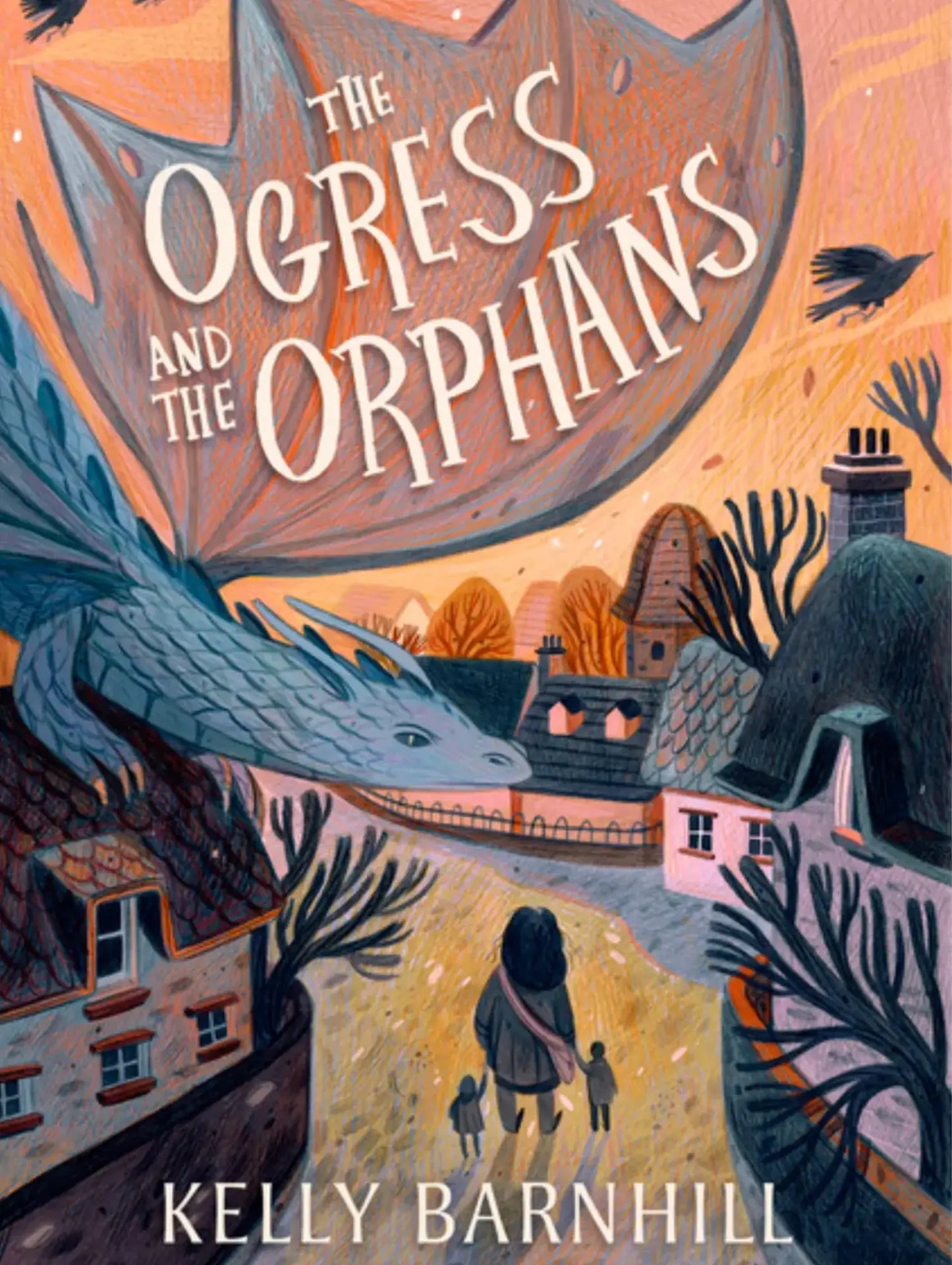 Book cover of 'The Ogress and the Orphans' by Kelly Barnhill with a dragon and people walking in a village.