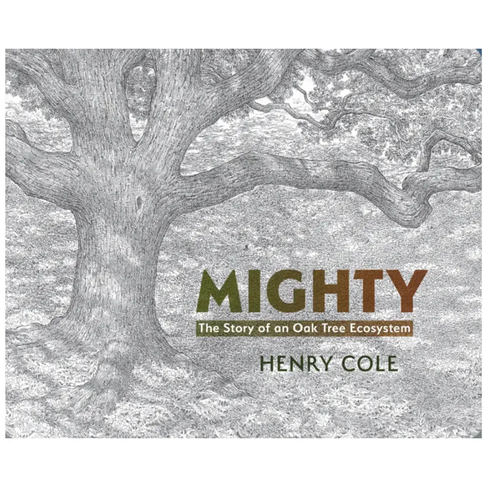 Book cover of 'Mighty: The Story of an Oak Tree Ecosystem' by Henry Cole