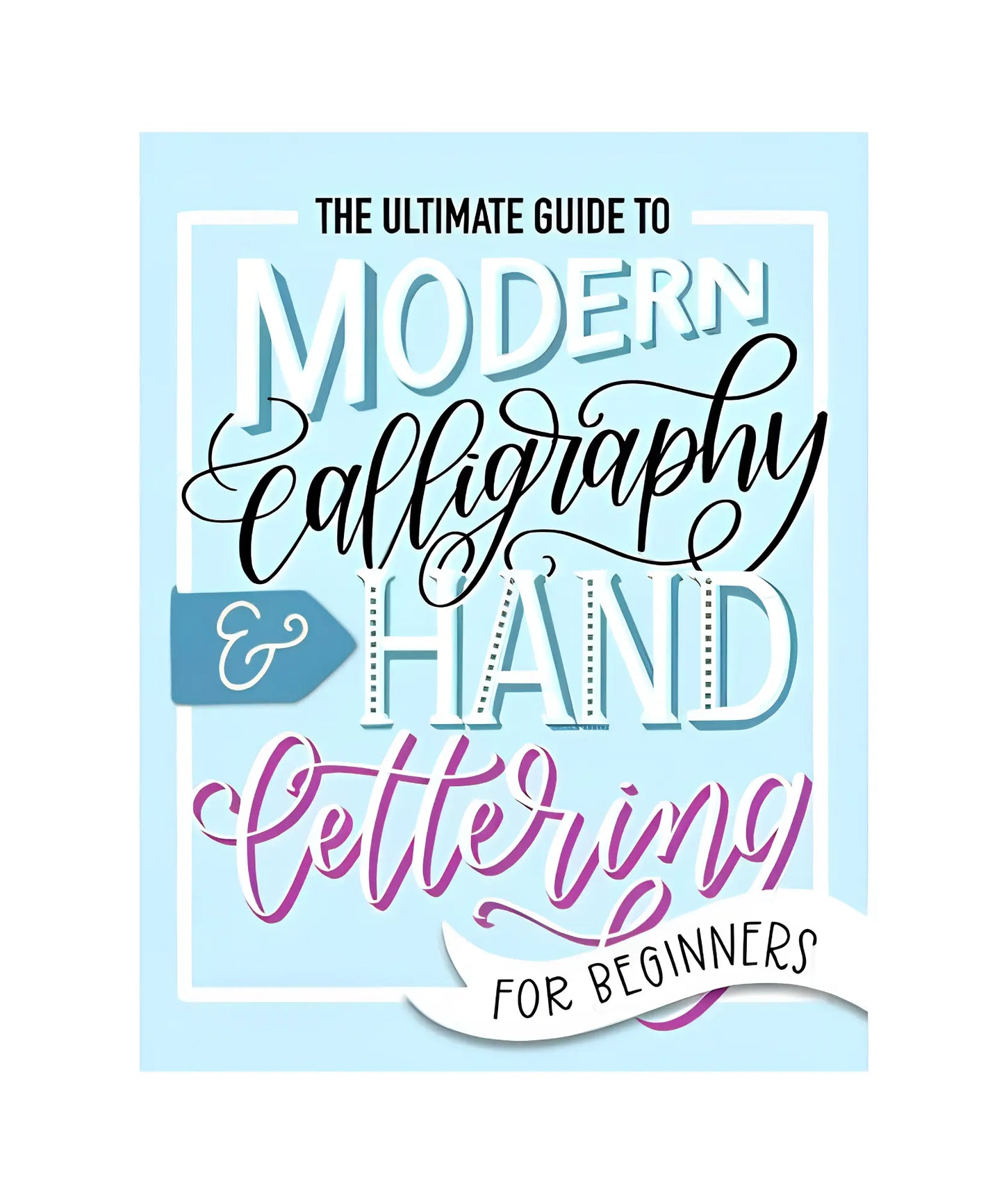Modern Calligraphy & Hand Lettering Book for Beginners