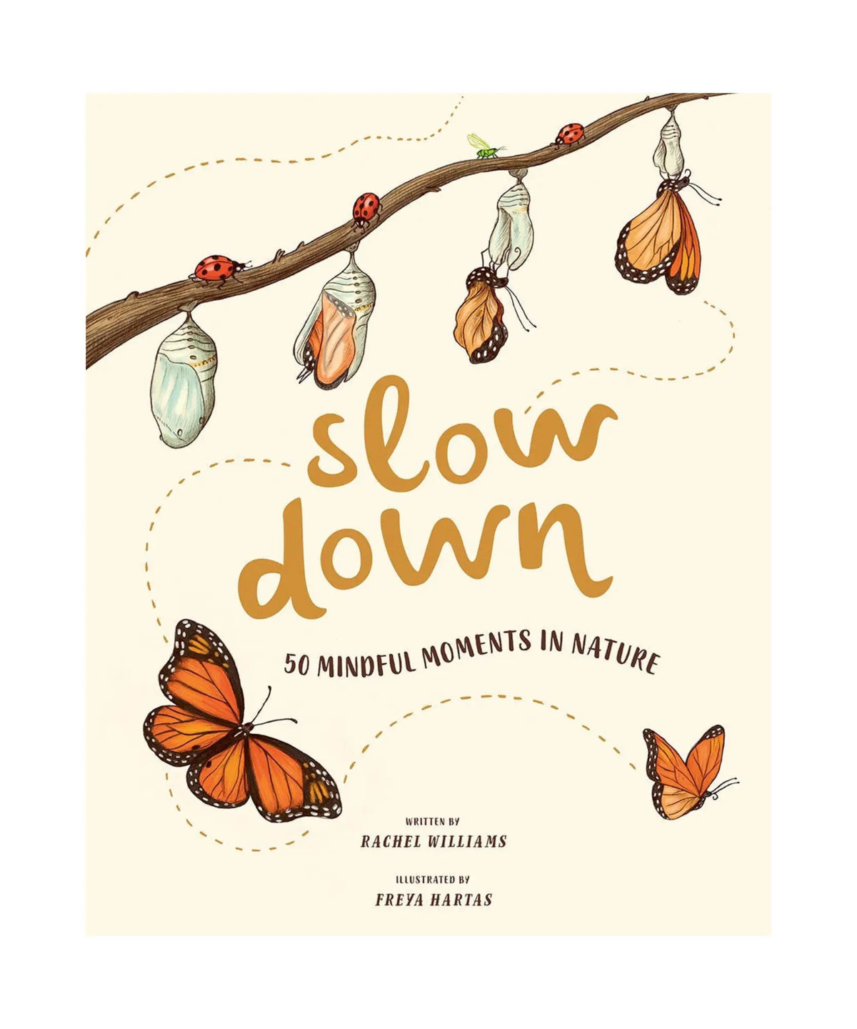Slow Down: 50 Mindful Moments in Nature book cover by Rachel Williams and Freya Hartas, with monarch chrysalises and butterflies
