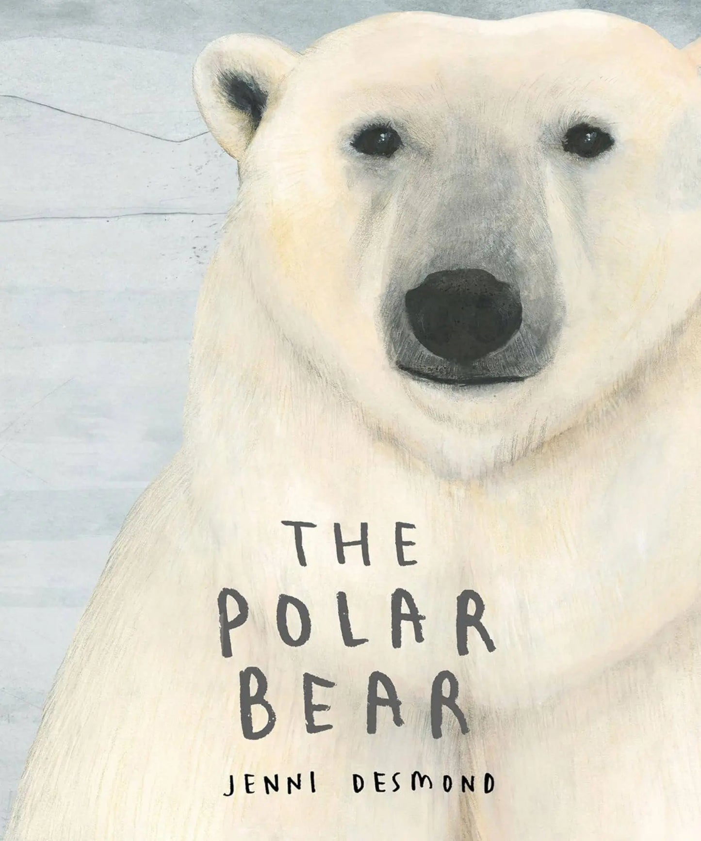 Book cover of The Polar Bear by Jenni Desmond of a painted Polar Bear looking straight on at the viewer